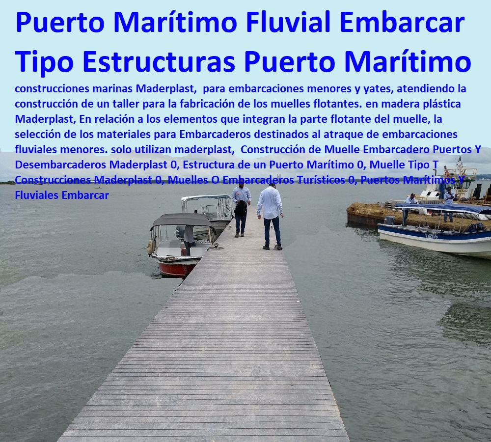 Construcción de Muelle Embarcadero  Construcción y Mantenimiento de Puertos y Desembarcaderos, Bases Náuticas, Defensas Marítimas para el Atraque Embarcaciones, Plataformas Flotantes, Terminales Portuarios, Muelles Marinos, Embarcaderos Flotantes, Puertos Marítimos y Fluviales, Pontones Fijos, Astilleros, Maderas, construcciones Marinas, Navieras, Malecones, Construcciones Submarinas Bajo el Agua, Puertos Y Desembarcaderos Maderplast 0, Estructura de un Puerto Marítimo 0, Muelle Tipo T Construcciones Maderplast 0, Muelles O Embarcaderos Turísticos 0, Puertos Marítimos Y Fluviales Embarcar Construcción de Muelle Embarcadero Puertos Y Desembarcaderos Maderplast 0, Estructura de un Puerto Marítimo 0, Muelle Tipo T Construcciones Maderplast 0, Muelles O Embarcaderos Turísticos 0, Puertos Marítimos Y Fluviales Embarcar